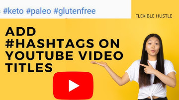How to Add Youtube Hashtags Above Your Title