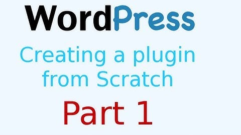 WordPress (tutorial) Creating a plugin from scratch Part 1 The barebones