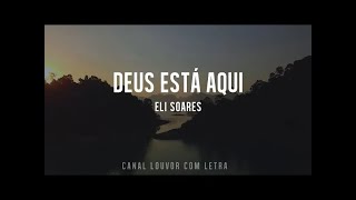 DEUS ESTÁ AQUI ELI SOARES COM LETRAS