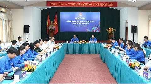 CHUYỂN ĐỘNG I Khai mạc Hội nghị Ban Thường vụ Trung ương Đoàn lần thứ 7, khóa XII