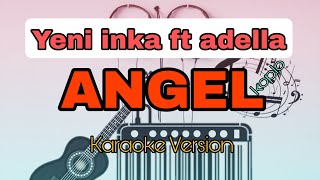 ANGEL - Yeni Inka ft. Adella (Karaoke + lirik)