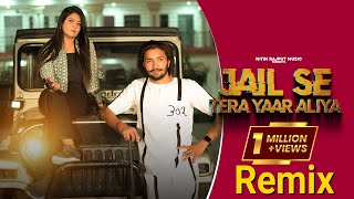 Remix || Jail Se Tera Yaar Aliya | Nitin Rajput | Tannu Tomar | New Song |  