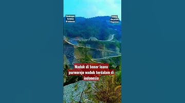 bendungan wadas waduk terdalam di Indonesia di bener Purworejo bendungan bener dlm pengerjaan