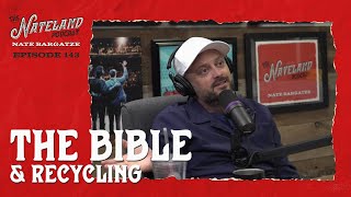 Nateland | Ep #143 - The Bible & Recycling