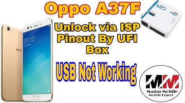 oppo a37f unlock done via isp pinout by ufi box  usb not working