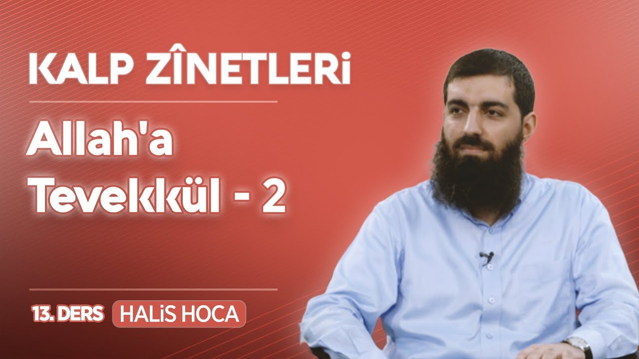 Allaha Tevekkl   2 Kalp Zinetleri 13  Halis Bayancuk Hoca