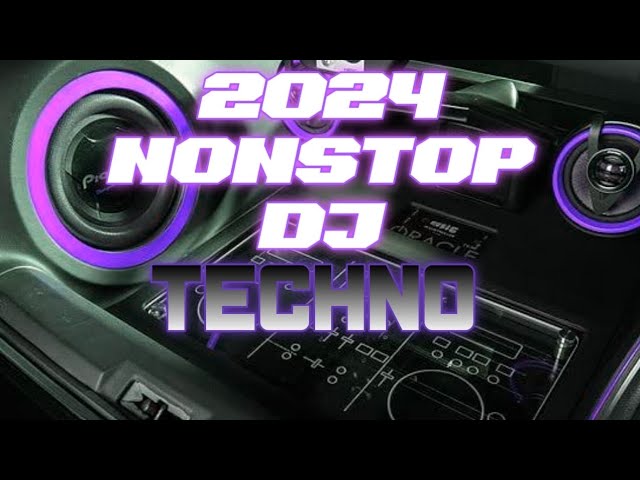 DANCE NONSTOP DJ 2024 TECHNO  PARTY NIGHT FULL BASS class=