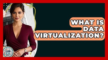 What Is Data Virtualization? - Learn As An Adult