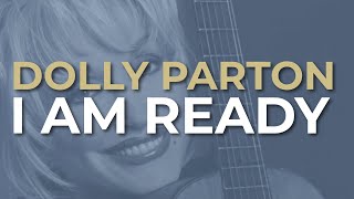 Video thumbnail of "Dolly Parton - I Am Ready (Official Audio)"