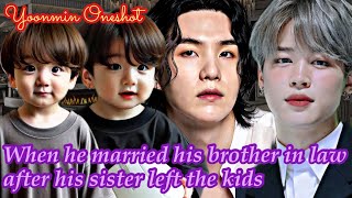 When he married his brother in law after his sister left the kids ❤️✨||Yoonmin Oneshot||Yoonmin ff||