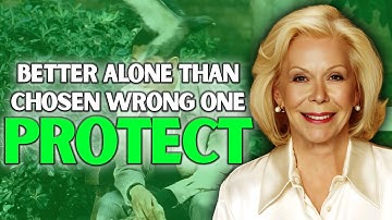 Louise Hay - Why It’s Better to Be Alone Than with the Wrong Person