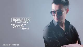 Boburbek Arapbaev - Bevafo Remix (Music)