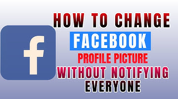 How to Change Facebook Profile Picture Without Notifying Everyone - 2023