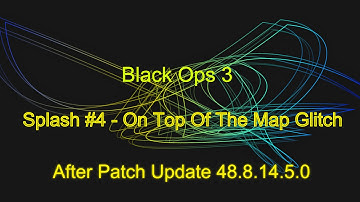 Black Ops 3 - Splash #4 - On Top Of The Map Glitch After Patch Update 48.8.14.5.0