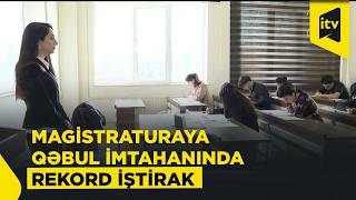 Magistratura Imtahanı Başladı 23 Min Bakalavr Şansını Sınayır