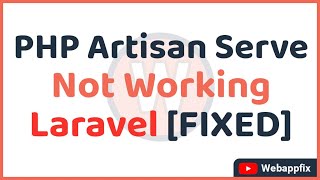 PHP Artisan Serve Not Working | PHP Artisan Serve Not Working Laravel | PHP Artisan Serve Error