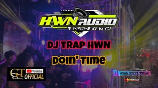 Dj Trap HWN Audio Doin' Time Style slowbass Riswanda