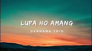 Lupa Ho Amang - Gerhana Trio Lirik Lagu