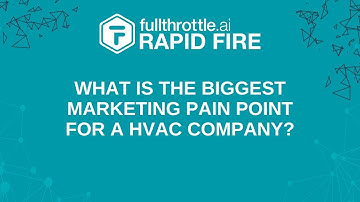 What is the biggest marketing pain point for a HVAC company? | fullthrottle.ai