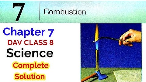 DAV Class 8 science Chapter 7, Combustion, -Question Answer, Full Solution