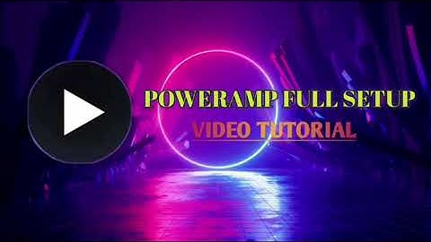 POWERAMP FULL SETUP VIDEO TUTORIAL