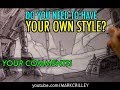 Your Comments! "Do You Need to Have Your Own Style?"