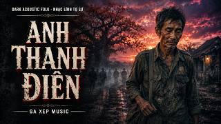 ANH THANH ĐIÊN - Bản Nhạc Lính Ám Ảnh Và Xót Xa Nhất Về Vết Thương Chiến Tranh | GAXEP MUSIC