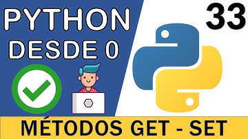 Métodos Accesores (GET - SET) En Python | Curso Python 3 🐍 # 33