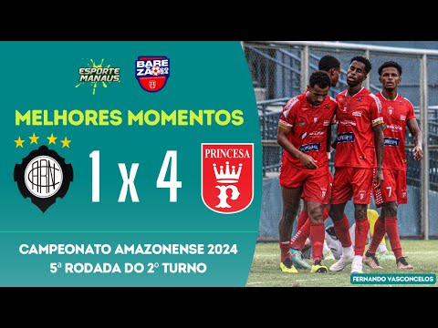 RIO NEGRO 1 x 4 PRINCESA DO SOLIMÕES | MELHORES MOMENTOS | 5ª RODADA DO BAREZÃO 2024 | 2º TURNO