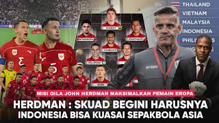 HERDMAN : Skuad Gini Harusnya Bisa jadi Raja Asia ! Maksimalkan Pemain Bintang Timnas Indonesia 
