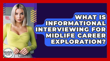 What Is Informational Interviewing For Midlife Career Exploration? - Midlife Reset Coach