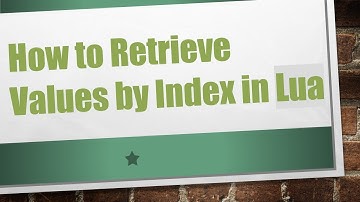 How to Retrieve Values by Index in Lua