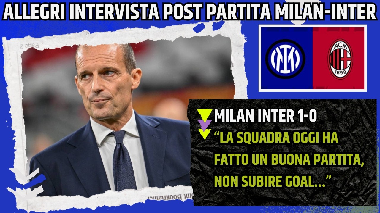 ALLEGRI INTERVISTA POST MILAN INTER: