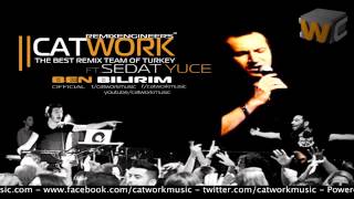 Catwork Remix Engineers Ft. Sedat Yuce - Ben Bilirim (2013 REMİX)