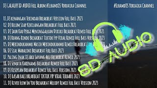 DJ GALAU!!! Kenangan Terindah Full Album 8D Audio Special DJ BAGASZ Rimex FULL BASS BREAKBEAT REMIX