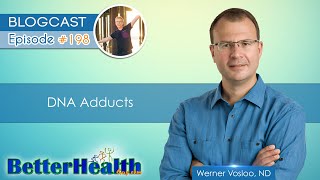 Episode #198: DNA Adducts with Dr. Werner Vosloo, ND by BetterHealthGuy 762 views 1 month ago 2 hours