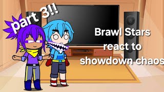 ||Brawl Stars|| react to《showdown chaos》part 3