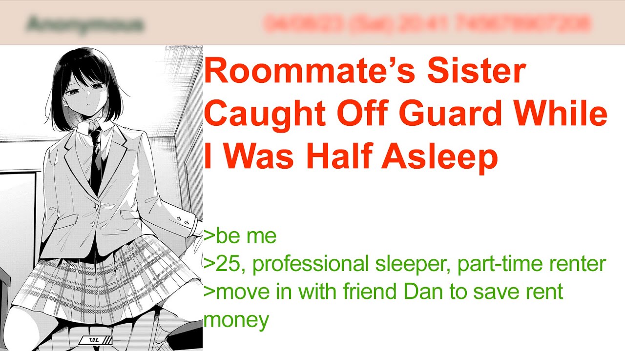 Сестра соседа по комнате застала меня врасплох, пока я был в полусне | Истории 4Chan Greentext