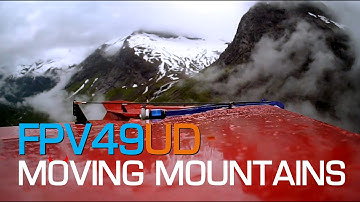 FPV49v3UD - Moving Mountains