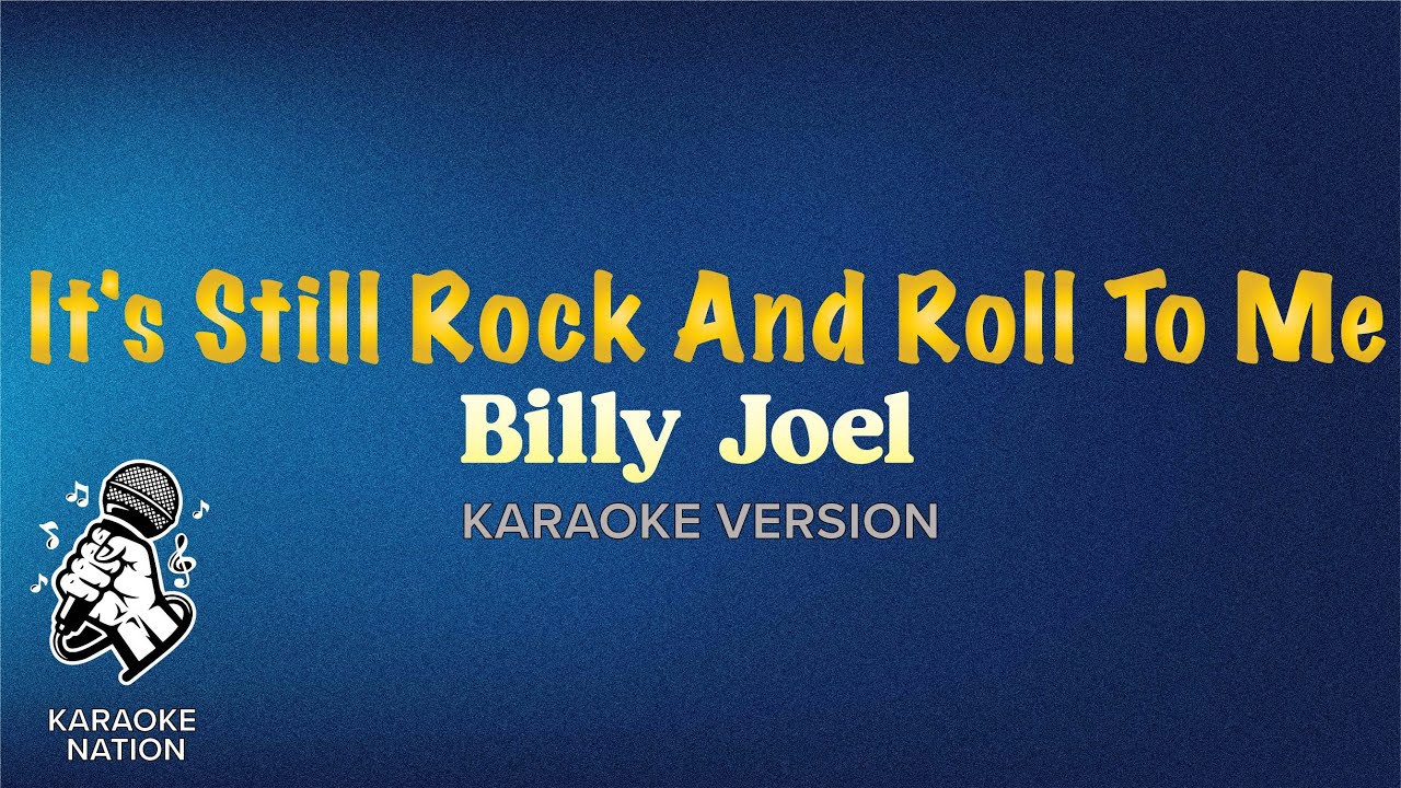 Still Rock N Roll To Me Lyrics Billy Joel - It's Still Rock And Roll To Me (Karaoke Song with Lyrics