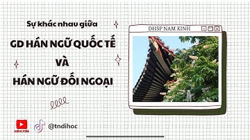 Hán ngữ đối ngoại và Hán ngữ quốc tế khác nhau như thế nào?