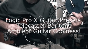 Ambient Guitar Recording Techniques - Using Logic Pro X Guitar Presets (Telecaster Baritone)