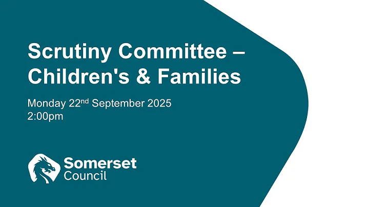 Scrutiny Committee - Children and Families - 22nd September 2025