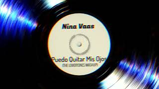 Nina Vaas - No Puedo Quitar Mis Ojos de Ti (THE LOVERTONES MASHUP)