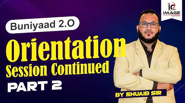 Orientation Session Continued | part 2 | Buniyaad 2.O