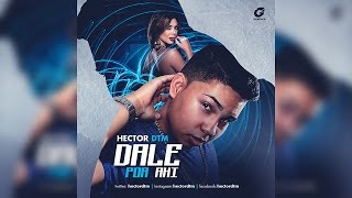 Video thumbnail of "Hector DTM - Dale Por Ahí (Video Lyric) Prod Dejota2021"