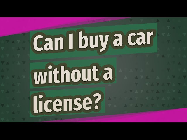Unveiling the Mystery: Do You Need a License to Buy a Car? 3 sddefault