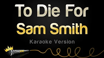 Sam Smith - To Die For (Karaoke Version)