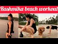 Rashmikas beach workout