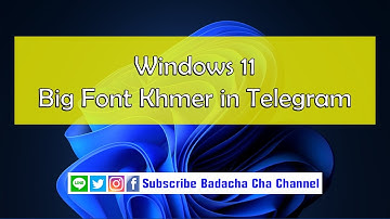 Big Font Khmer in Telegram for Win 11